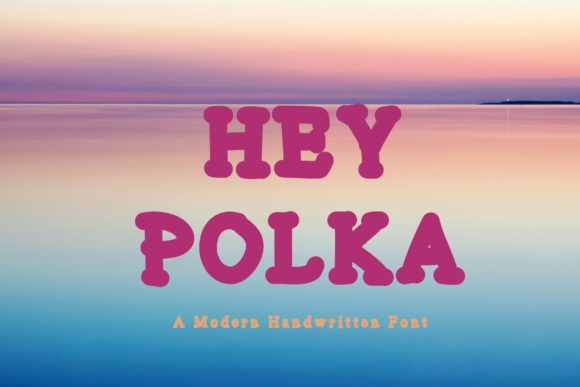Hey Polka: A Chunky Handwritten Font for Bold Campaigns